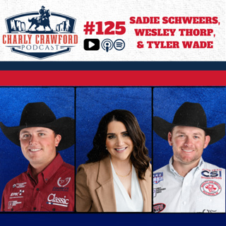 Creating Wealth in Rodeo with Sadie Schweers, Wesley Thorp, & Tyler Wade