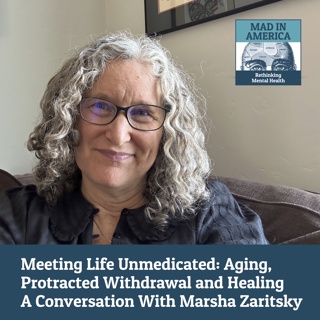 Meeting Life Unmedicated: Aging, Protracted Withdrawal and Healing - A Conversation With Marsha Zaritsky