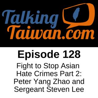 Ep 128 | Fight to Stop Asian Hate Crimes Part 2: Peter Yang Zhao and Sergeant Steven Lee