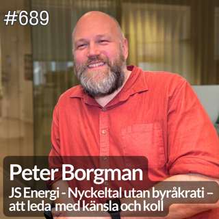 689 JS Energi - Nyckeltal utan byråkrati – så leder Peter Borgman med känsla och koll