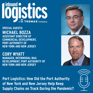 Port Logistics: How Did the Port Authority of NY & NJ Help Keep Supply Chains on Track During the Pandemic? Guests: Michael Bozza and Cory Wyatt, Port Authority of New York & New Jersey