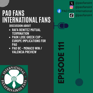PAO Fans International - Goodbye Rafa Benitez, Conference League beckons with PAOK loss, PAO BC Euro league playoffs