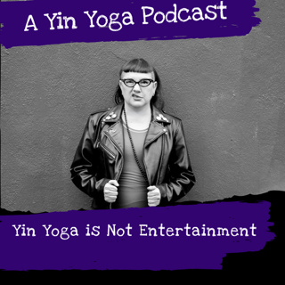 Yin Yoga Is Not Entertainment