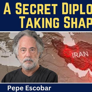 Pepe Escobar: A Secret Diplomatic Deal Taking Shape in Iran