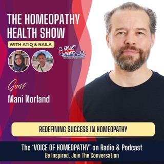 EP175: Redefining Success in Homeopathy, Practice, Purpose, and the Future of a Thriving Profession with Mani Norland