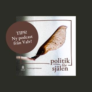 TIPS: Politik för själen - en ny podcast från Valv