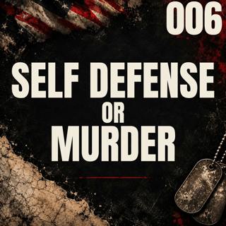 006 | Self Defense or Murder