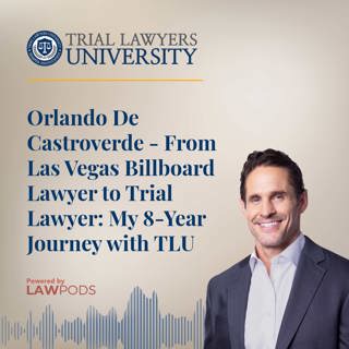Orlando De Castroverde - From Las Vegas Billboard Lawyer to Trial Lawyer: My 8-Year Journey with TLU