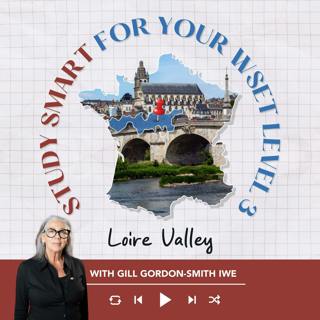 Ep. 2776 Ep. 12: Loire Valley | Study Smart for your WSET Level 3