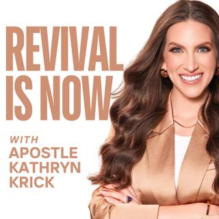 Revival Is Now with Apostle Kathryn Krick