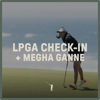 1060: LPGA Check-In + Megha Ganne