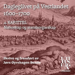 Dagleglivet på Vestlandet 1600-1700 – Del 4: Naboskap og statsborgarskap