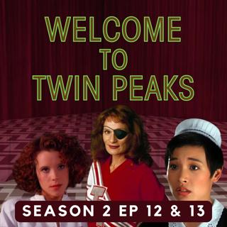 Twin Peaks: Season 2, Episodes 12 & 13 (ft. Cameron Cloutier)