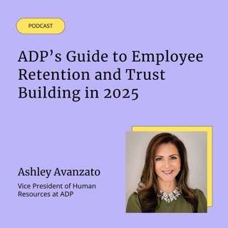 ADP’s Guide to Employee Retention and Trust Building in 2025