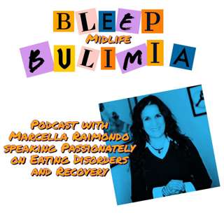 Bleep Bulimia Episode 19 with Marcella Raimondo Speaks With Passion On Eating Disorders and Recovery