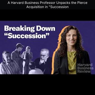 A Harvard Business Professor Unpacks the Pierce Acquisition in "Succession
