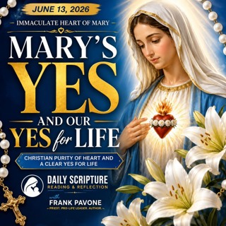 The End Abortion Podcast: Mary's Yes and Our Yes for Life: 6-13-2026