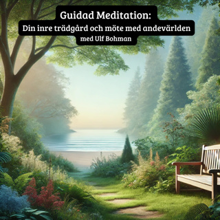 Guidad Meditation: Din inre trädgård och möte med andevärlden med Ulf Bohman