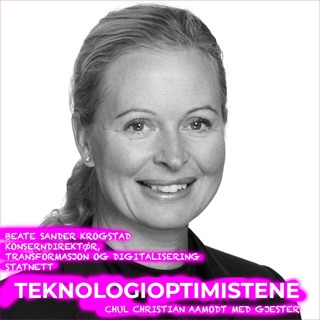 TEKNOLOGIOPTIMISTENE - MED BEATE SANDER KROGSTAD, KONSERNDIREKTØR FOR TRANSFORMASJON OG DIGITALISERING I STATNETT