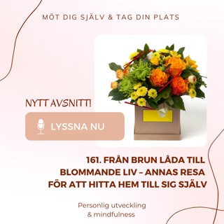 161. Från brun låda till blommande liv – Annas resa för att hitta hem till sig själv