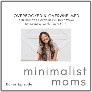 Overbooked & Overwhelmed: A Better Way Forward For Busy Moms | Tara Sun (Bonus Episode)