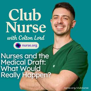 Nurses and the Medical Draft: What Would Really Happen? (With Colton Lord)