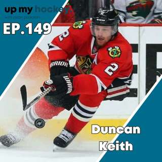 EP.149 - From the Minors to an NHL Legend: Duncan Keith's Journey of Resilience and Triumph