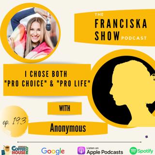 I Chose Both "PRO CHOICE" & "PRO LIFE" - Anonymous