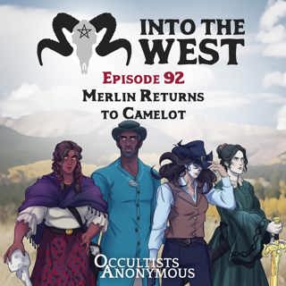 Into The West - Episode 92: Merlin Returns to Camelot