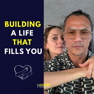 Building A Life That Fills You