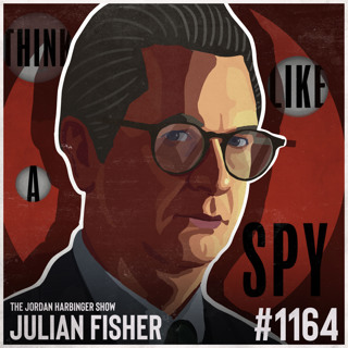 1164: Julian Fisher | How to Think Like a Spy