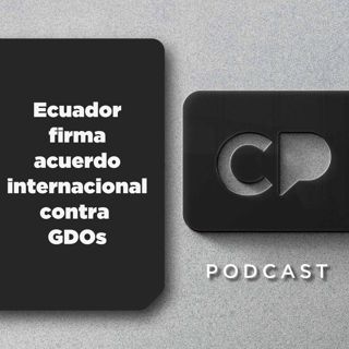 6/MAR: Ecuador firma acuerdo internacional contra GDOs
