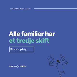 Alle familier har et tredje skift
