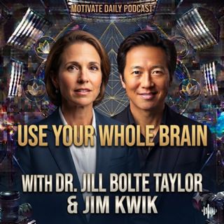 Use Your Whole Brain | Dr. Jill Bolte Taylor & Jim Kwik