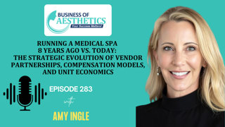 Running a Medical Spa 8 Years Ago vs. Today: The Strategic Evolution of Vendor Partnerships, Compensation Models, and Unit Economics