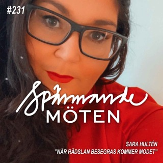 #231 Sara Hultén, "när rädslan besegras kommer modet"