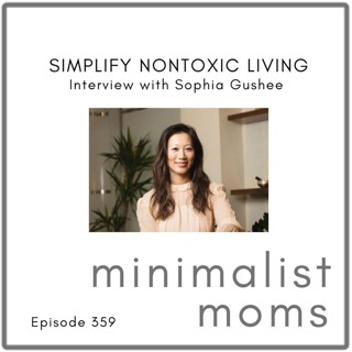 Simplify Nontoxic Living | Sophia Gushee (EP359)