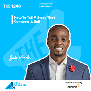 TSE 1248: How To Tell A Story That Connects & Sell