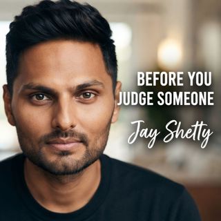 Before You Judge Someone: Powerful Lesson by Jay Shetty