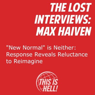 The Lost Interviews pt. 3 / Max Haiven
