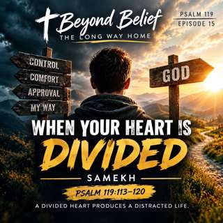 THE LONG WAY HOME - EPISODE 15 SAMEKH - WHEN YOUR HEART IS DIVIDED