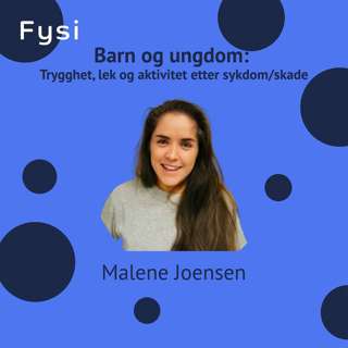 Barn og ungdom: Trygghet, lek og aktivitet etter sykdom/skade. - Malene Joensen