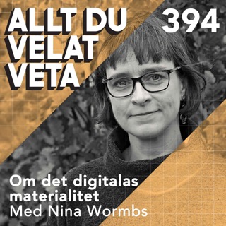 394 Om det digitalas materialitet med Nina Wormbs