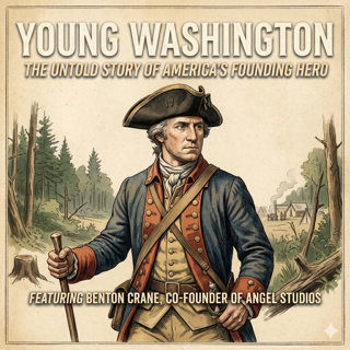 Young Washington: The Untold Story of America’s Founding Hero, with Benton Crane