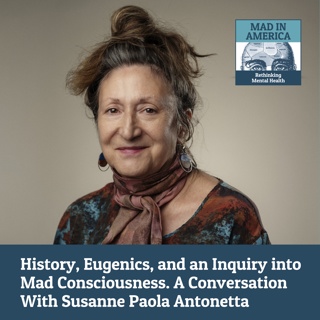 History, Eugenics, and an Inquiry into Mad Consciousness: A Conversation With Susanne Paola Antonetta