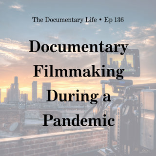 Documentary Filmmaking During a Pandemic