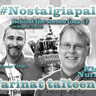 10. Nostalgiapaloja: Kulissien takaa - vieraina Kimmo Nurminen ja Janne Tähkä