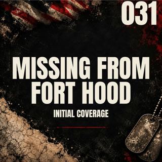 031 I Missing From Fort Hood I Vanessa Guillen & Gregory Morales [Initial Coverage]
