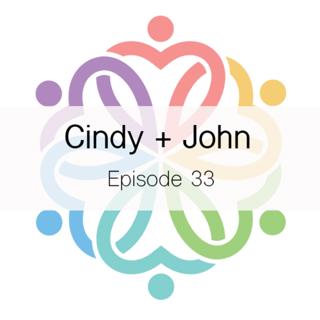 Ep 33 - Cindy + John