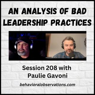 An Analysis of Bad Leadership Practices: Session 208 with Paulie Gavoni